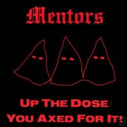 The Mentors : Up The Dose-You Axed For It!